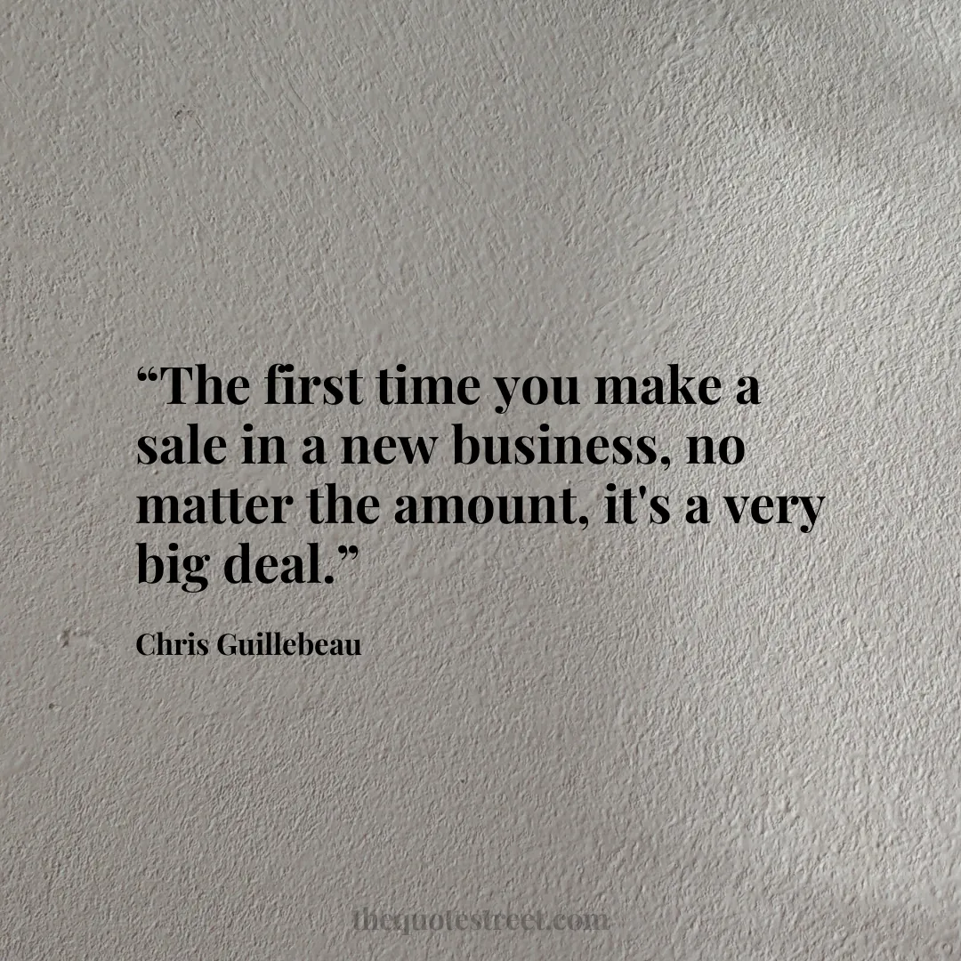 “The first time you make a sale in a new business