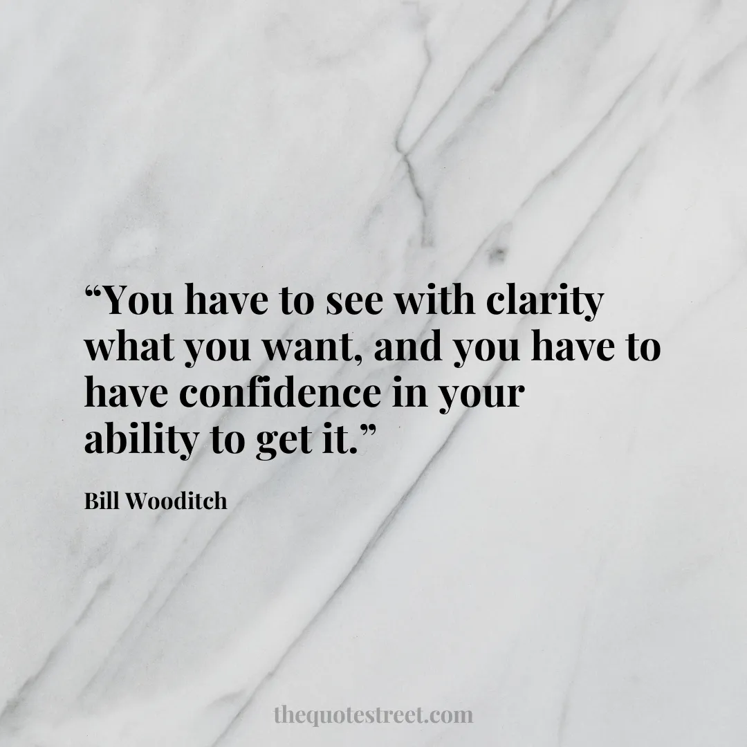 “You have to see with clarity what you want