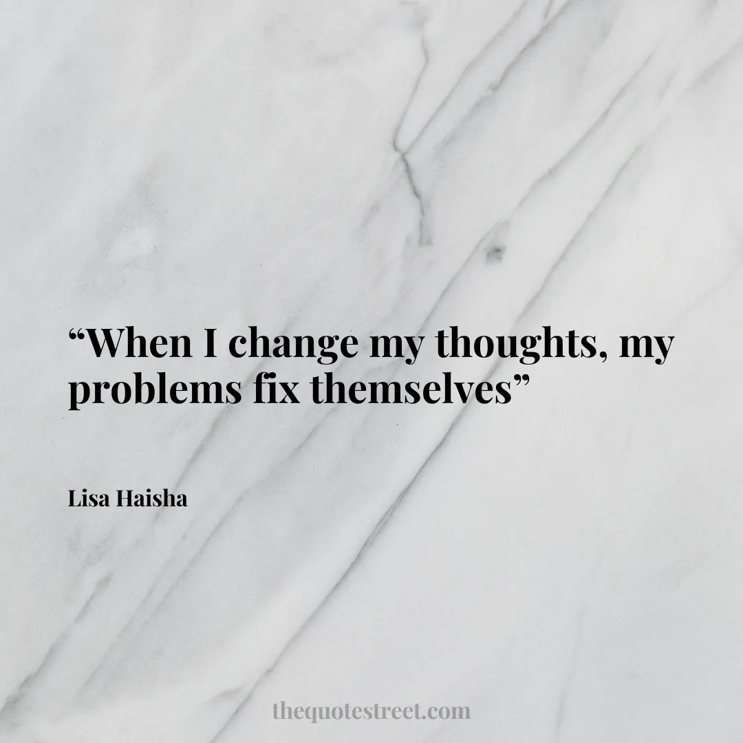 “When I change my thoughts