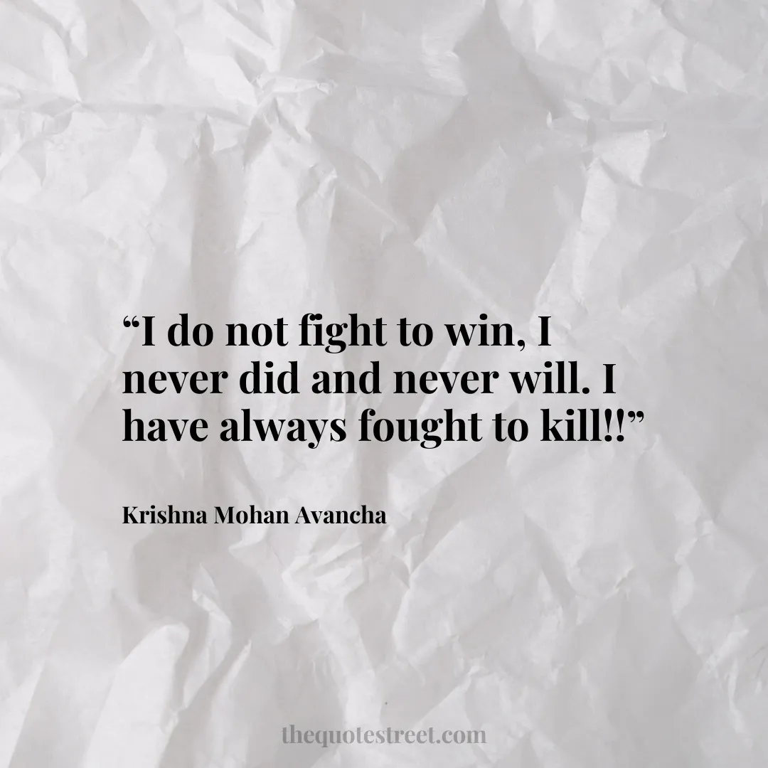 “I do not fight to win