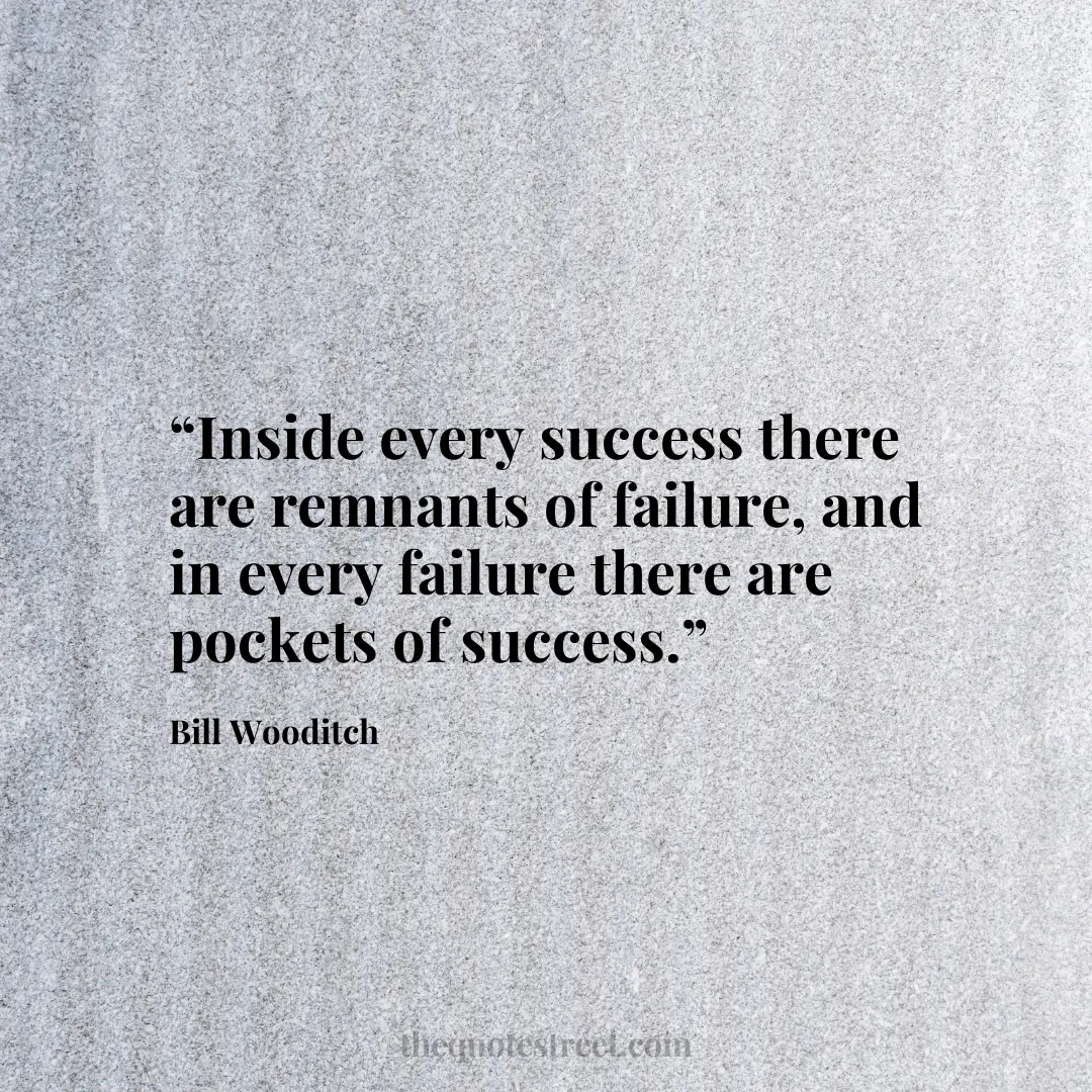 “Inside every success there are remnants of failure