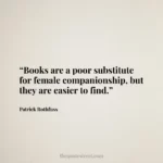 “Books are a poor substitute for female companionship