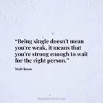 “Being single doesn't mean you're weak