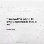 “I realized I’m in love. It's always been right in front of me.”