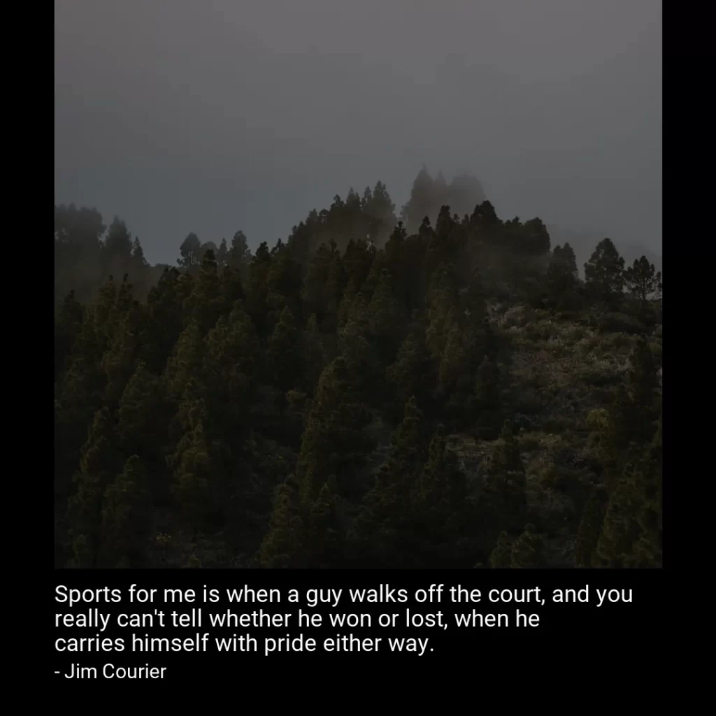 Sports for me is when a guy walks off the court