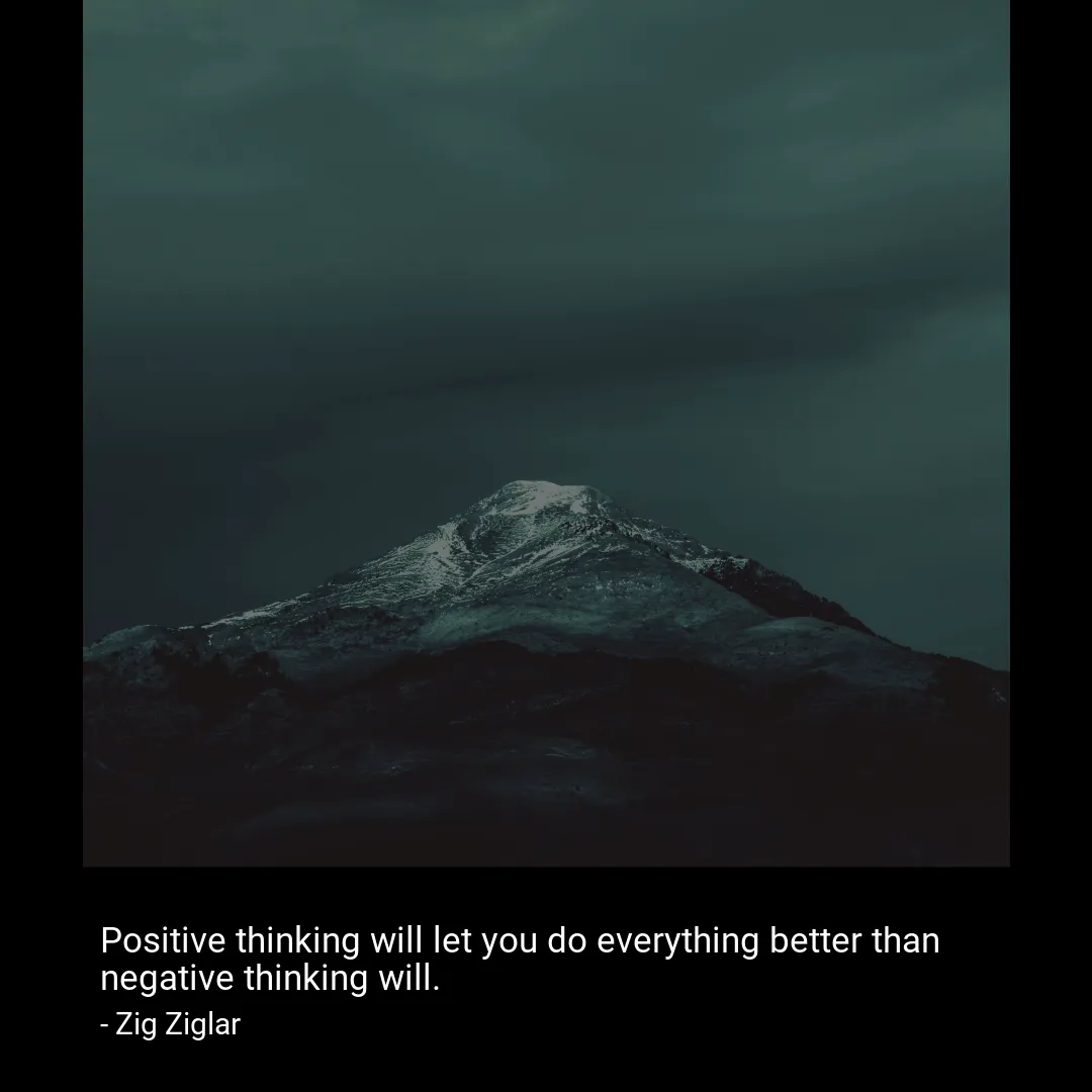 Positive thinking will let you do everything better than negative thinking will.-