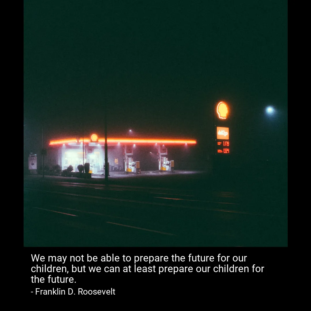 We may not be able to prepare the future for our children