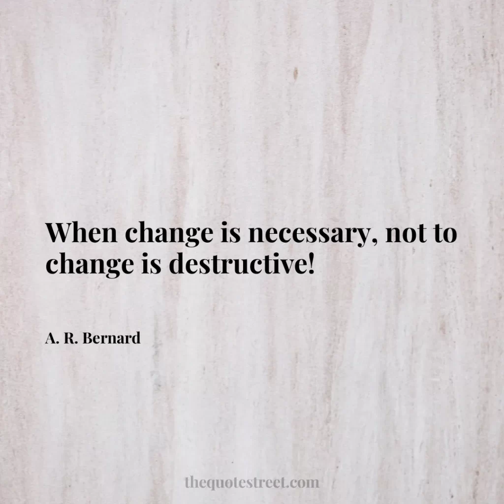 When change is necessary