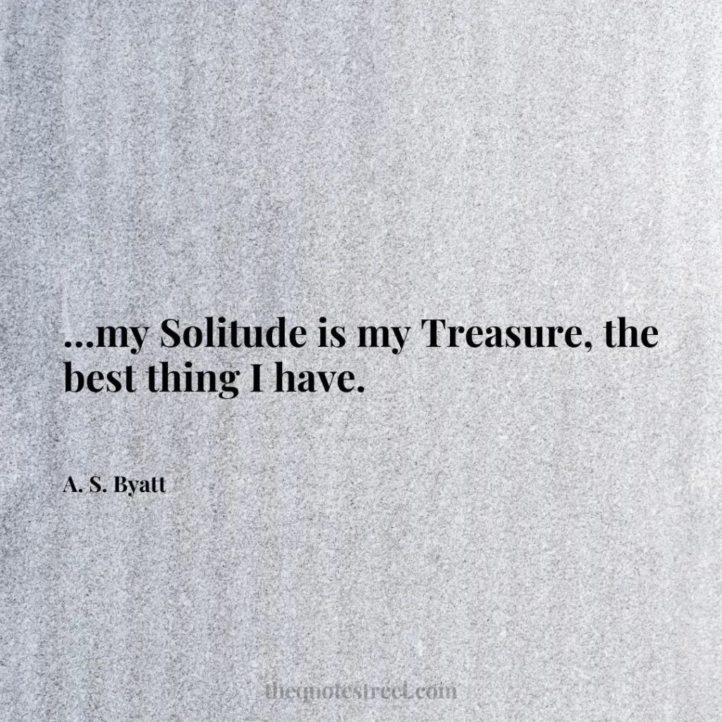 …my Solitude is my Treasure