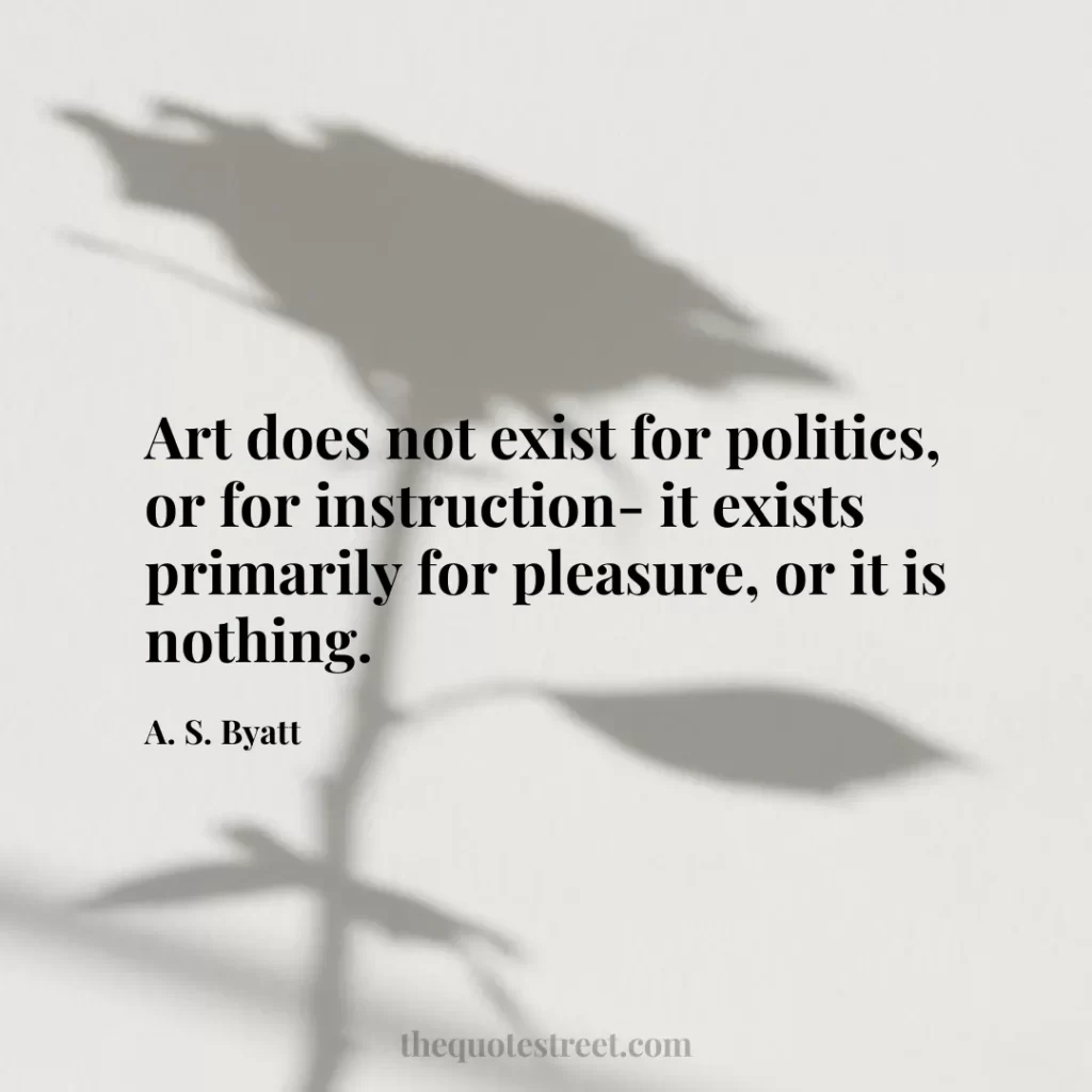 Art does not exist for politics