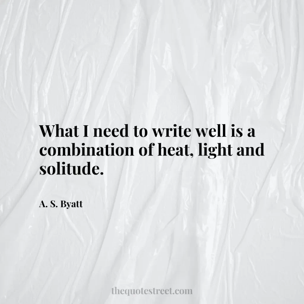 What I need to write well is a combination of heat
