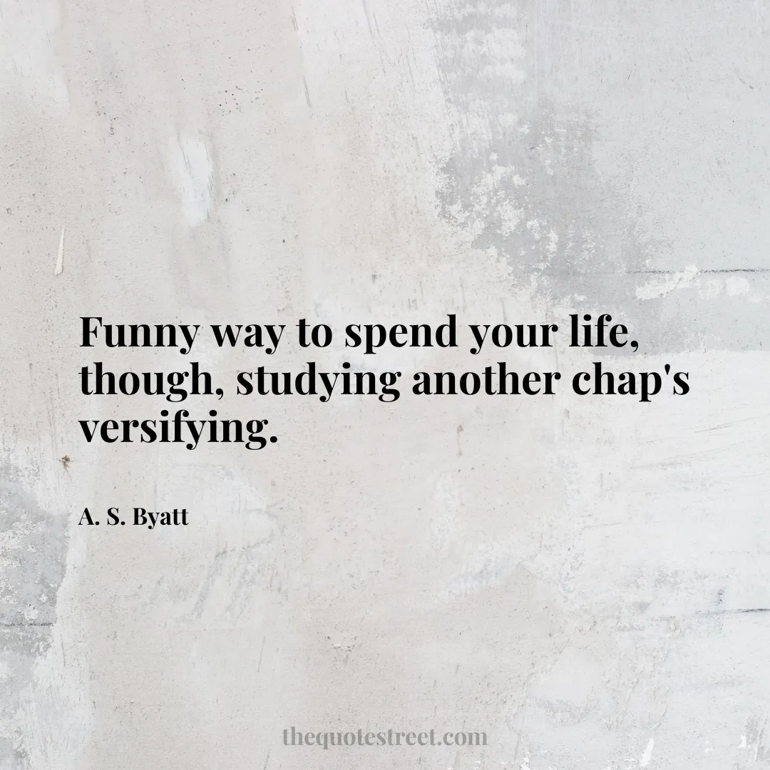Funny way to spend your life