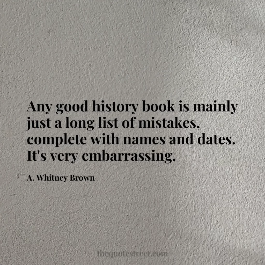 Any good history book is mainly just a long list of mistakes