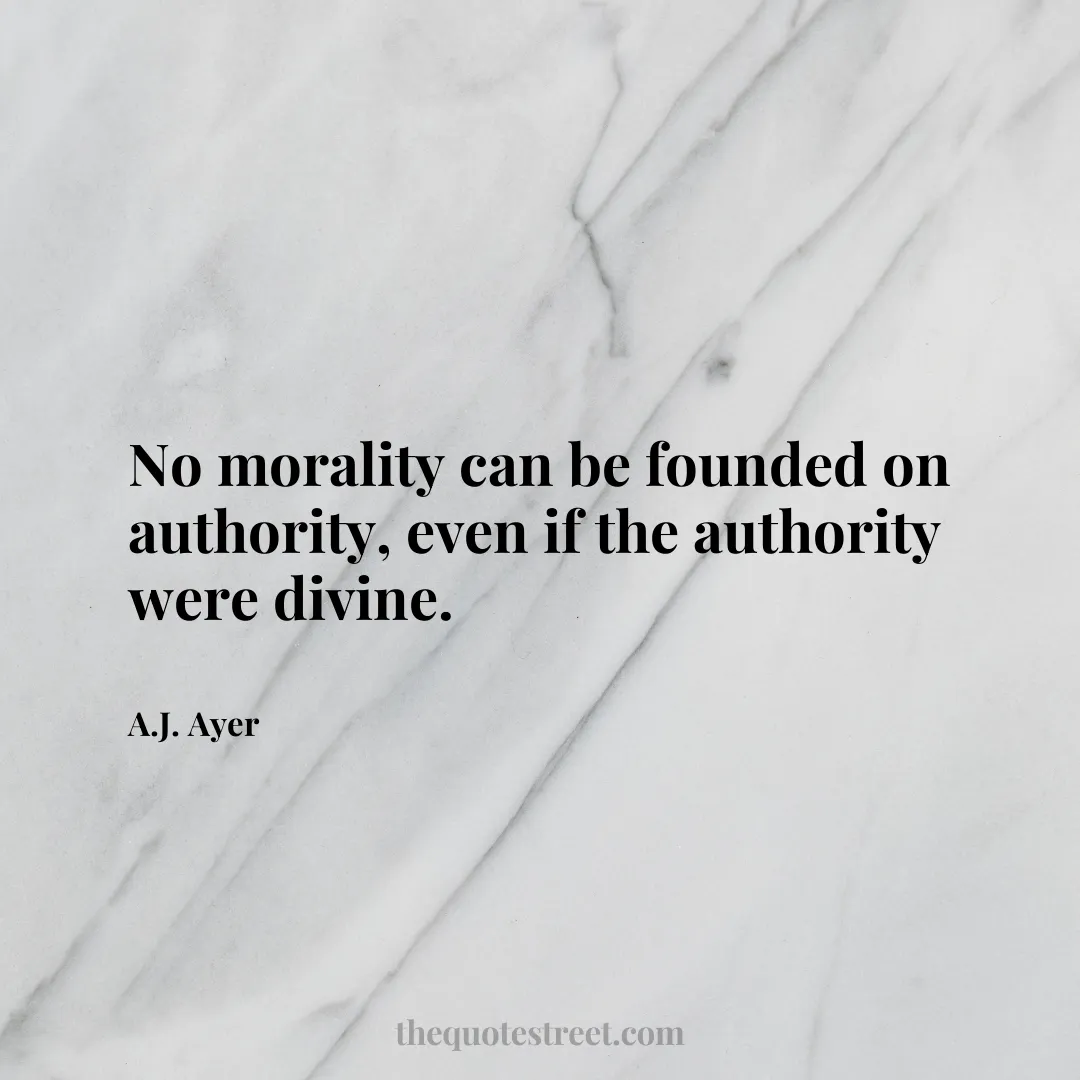 No morality can be founded on authority