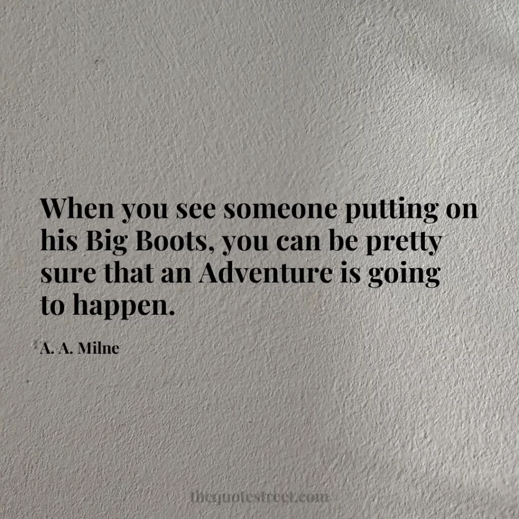 When you see someone putting on his Big Boots