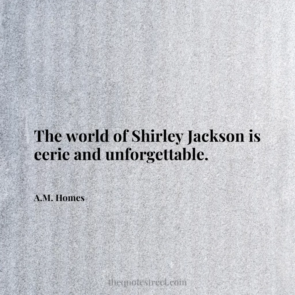 The world of Shirley Jackson is eerie and unforgettable. - A.M. Homes