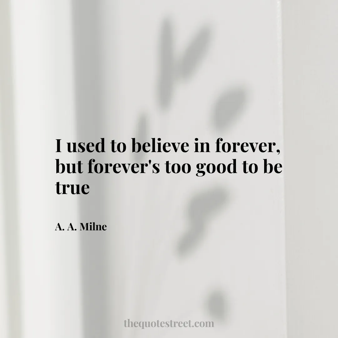 I used to believe in forever