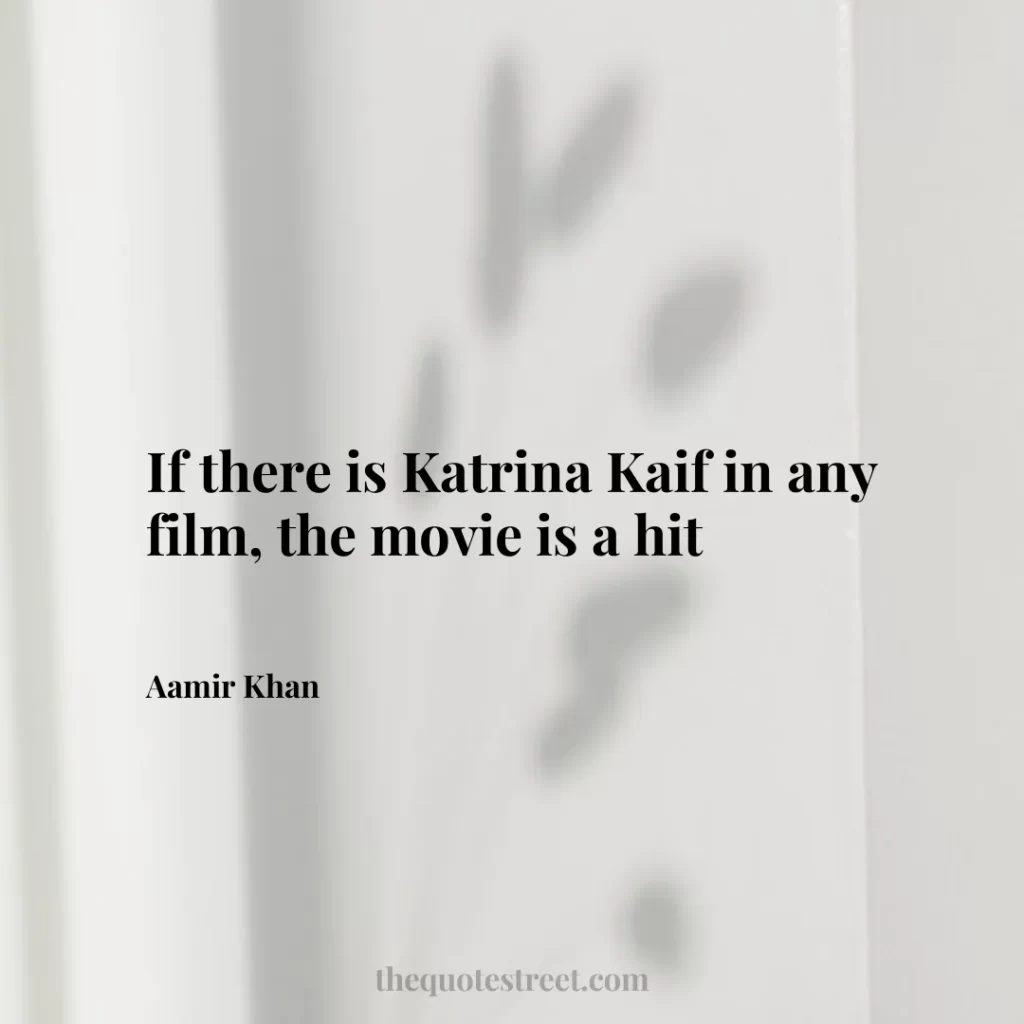 If there is Katrina Kaif in any film