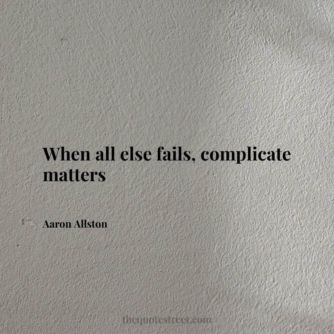 When all else fails