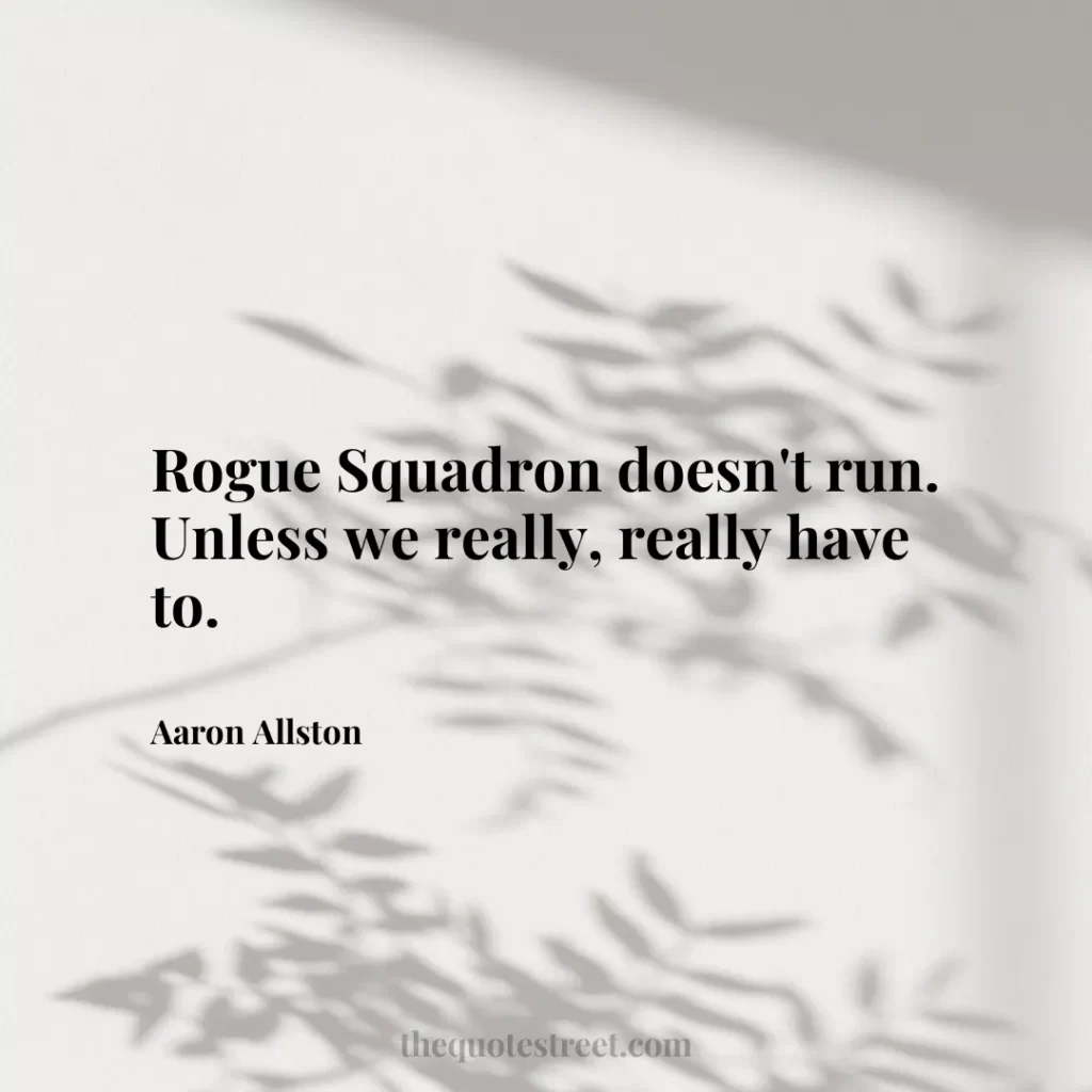 Rogue Squadron doesn't run. Unless we really