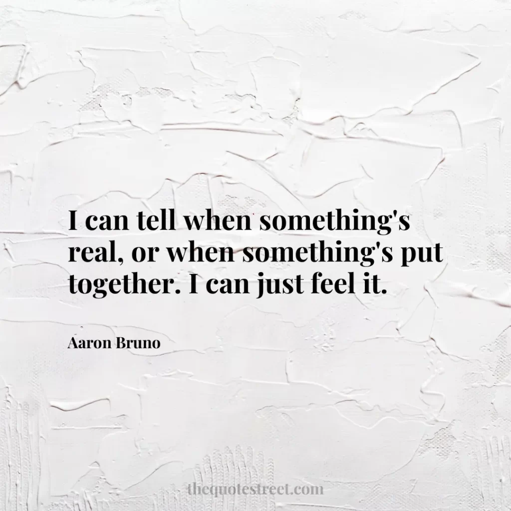 I can tell when something's real