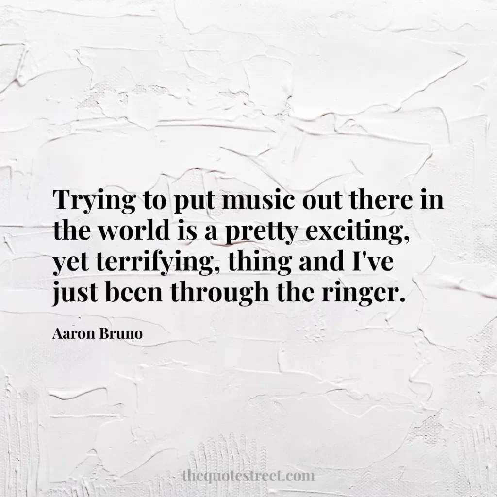 Trying to put music out there in the world is a pretty exciting