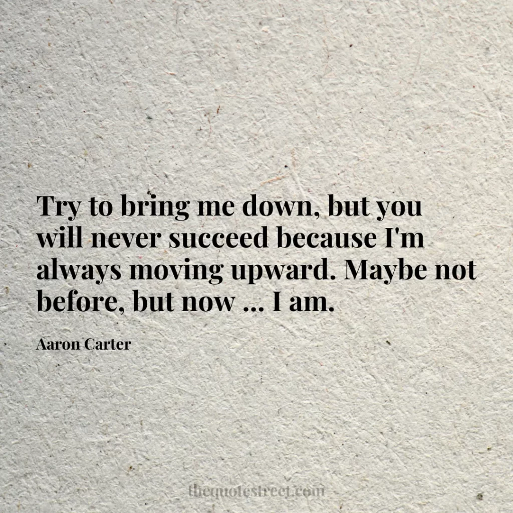 Try to bring me down