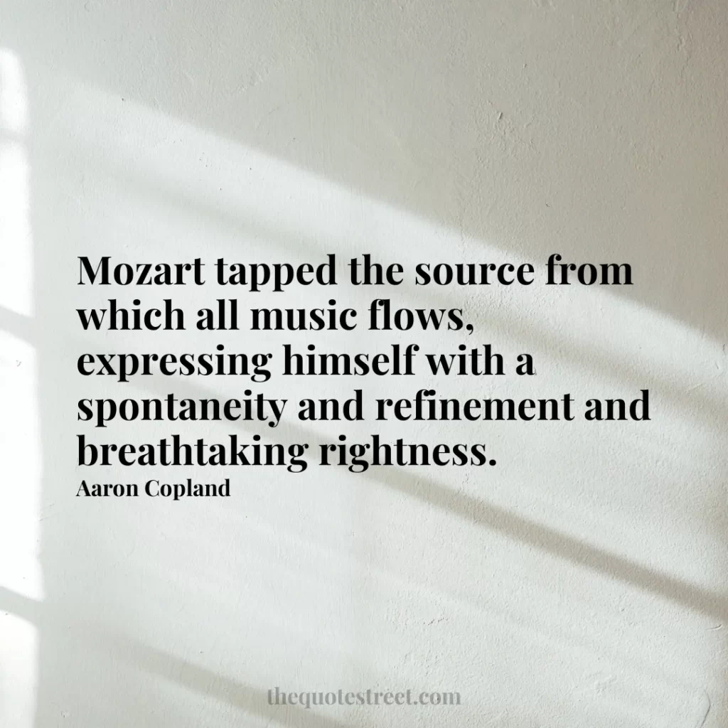 Mozart tapped the source from which all music flows