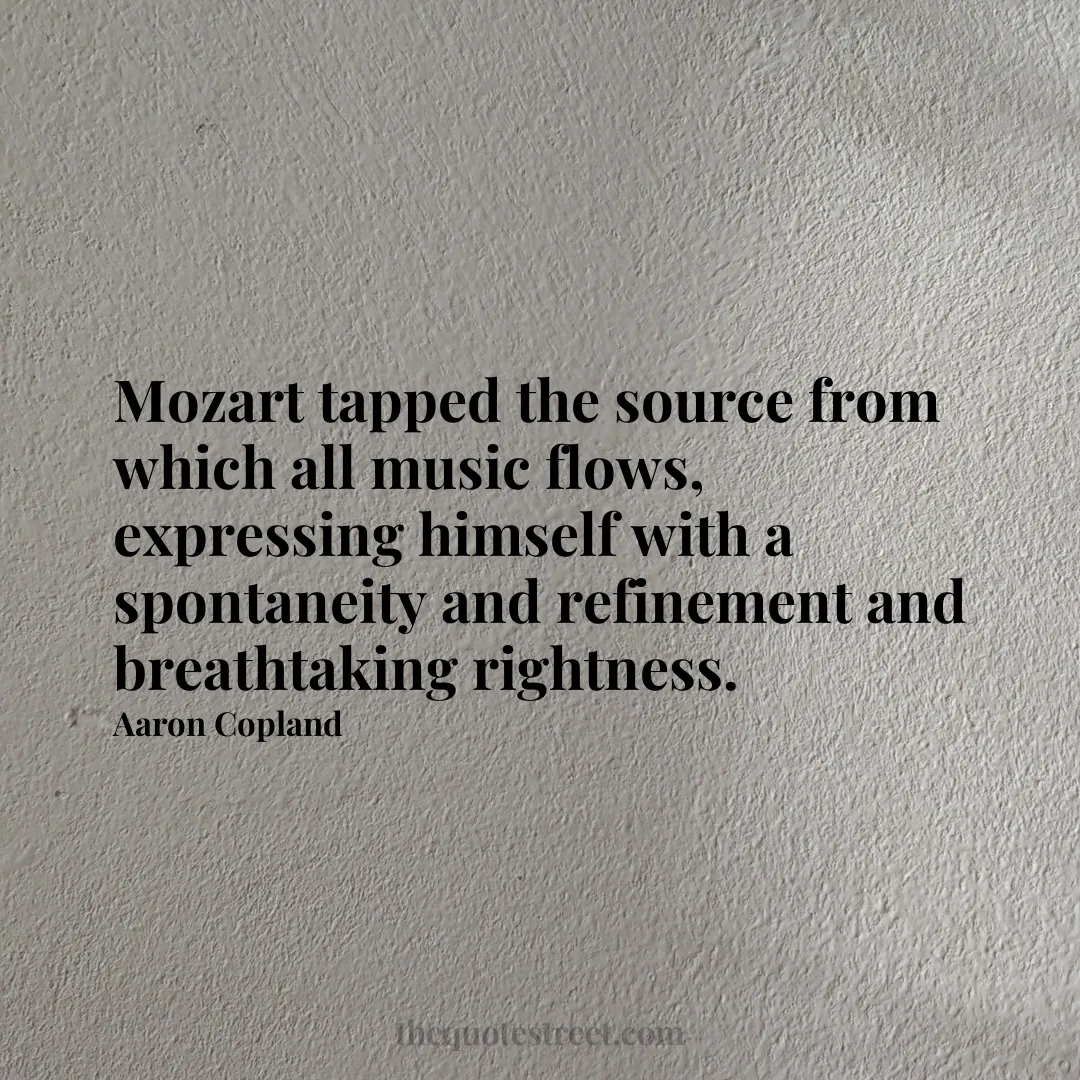 Mozart tapped the source from which all music flows