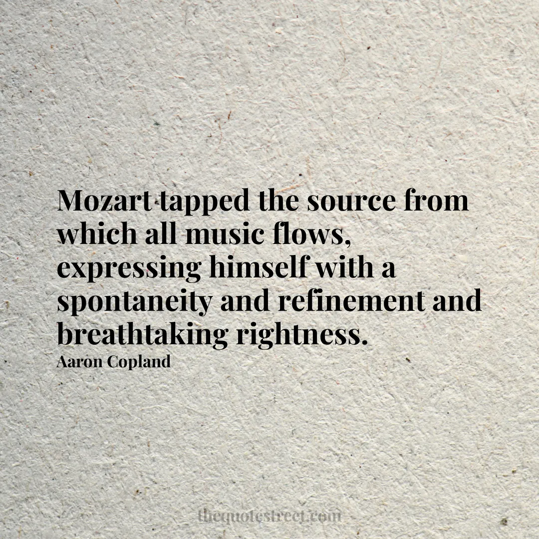 Mozart tapped the source from which all music flows