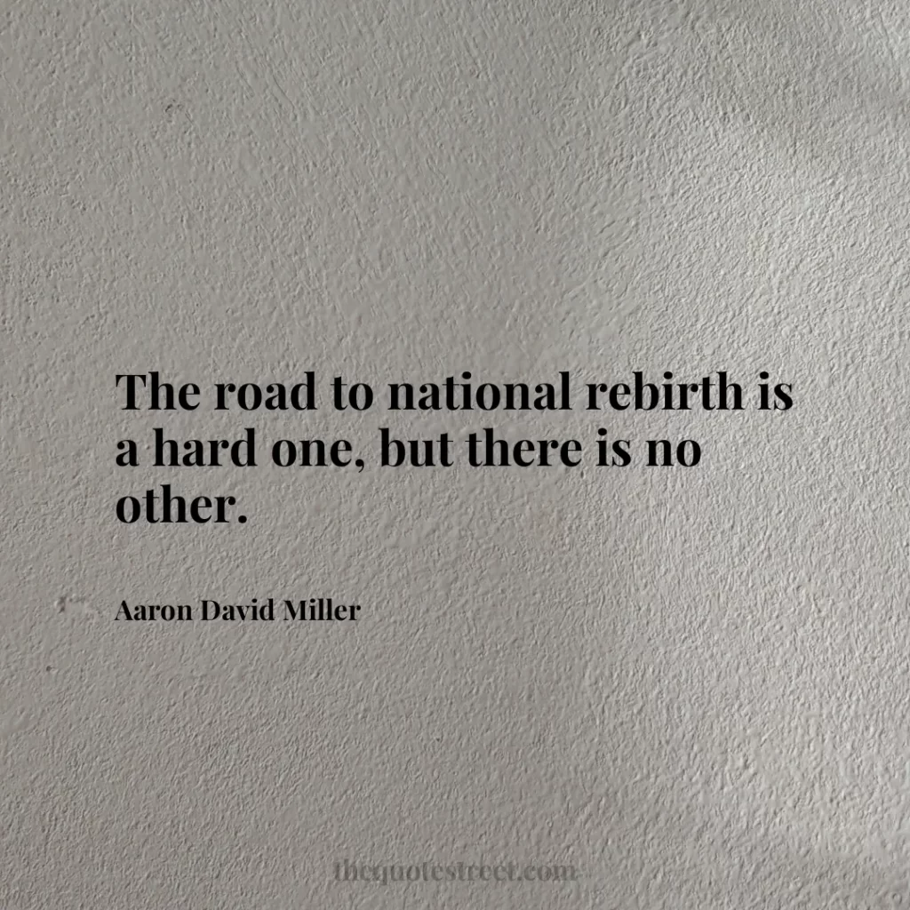 The road to national rebirth is a hard one