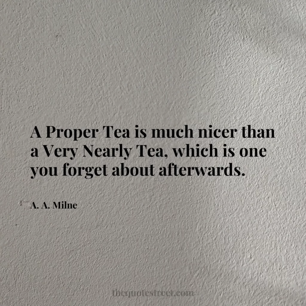 A Proper Tea is much nicer than a Very Nearly Tea