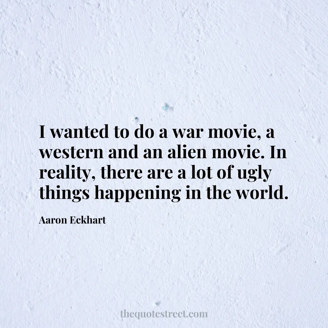 I wanted to do a war movie