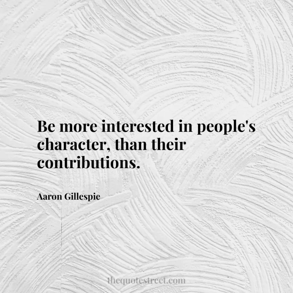 Be more interested in people's character