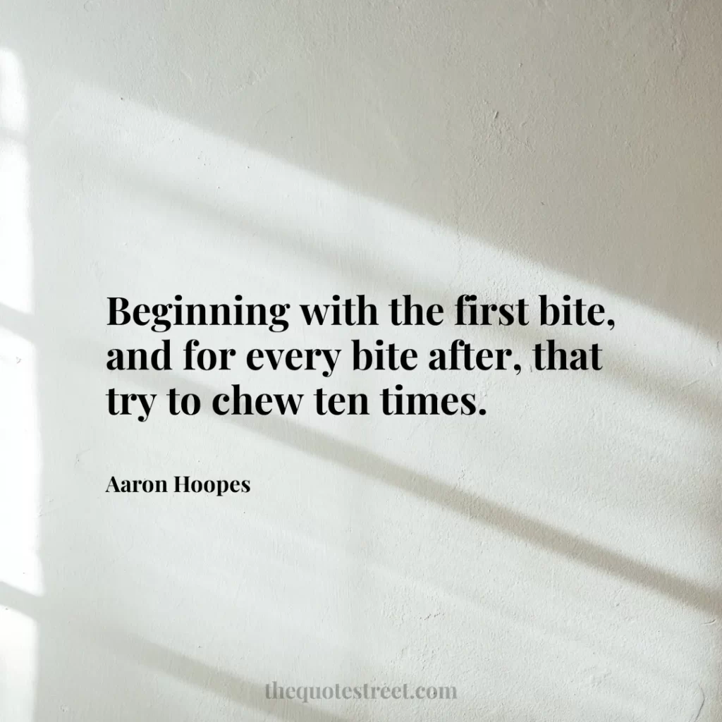 Beginning with the first bite