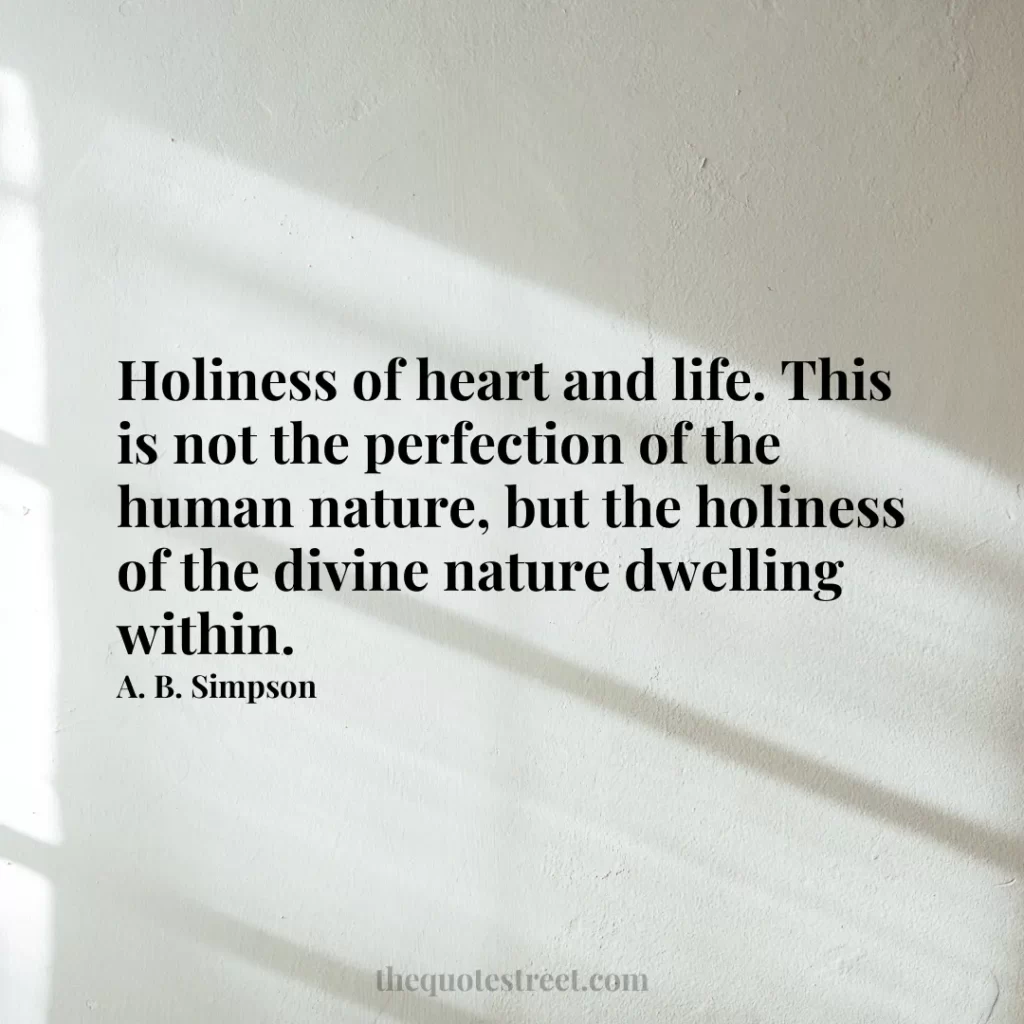 Holiness of heart and life. This is not the perfection of the human nature