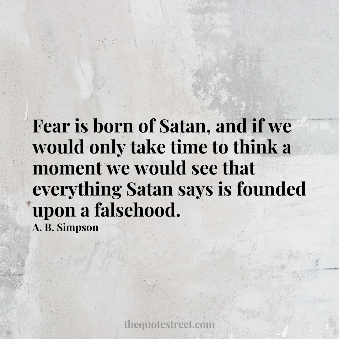 Fear is born of Satan