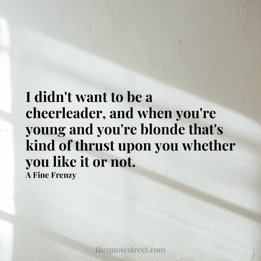 I didn't want to be a cheerleader