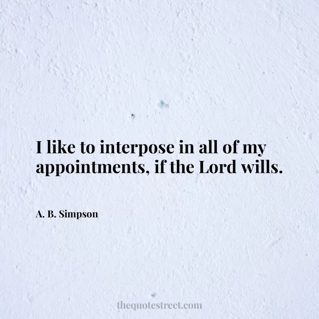 I like to interpose in all of my appointments