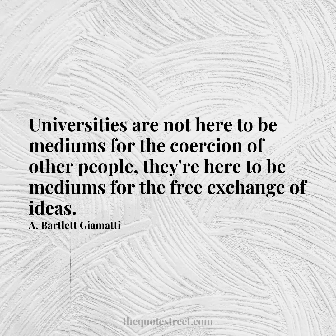 Universities are not here to be mediums for the coercion of other people