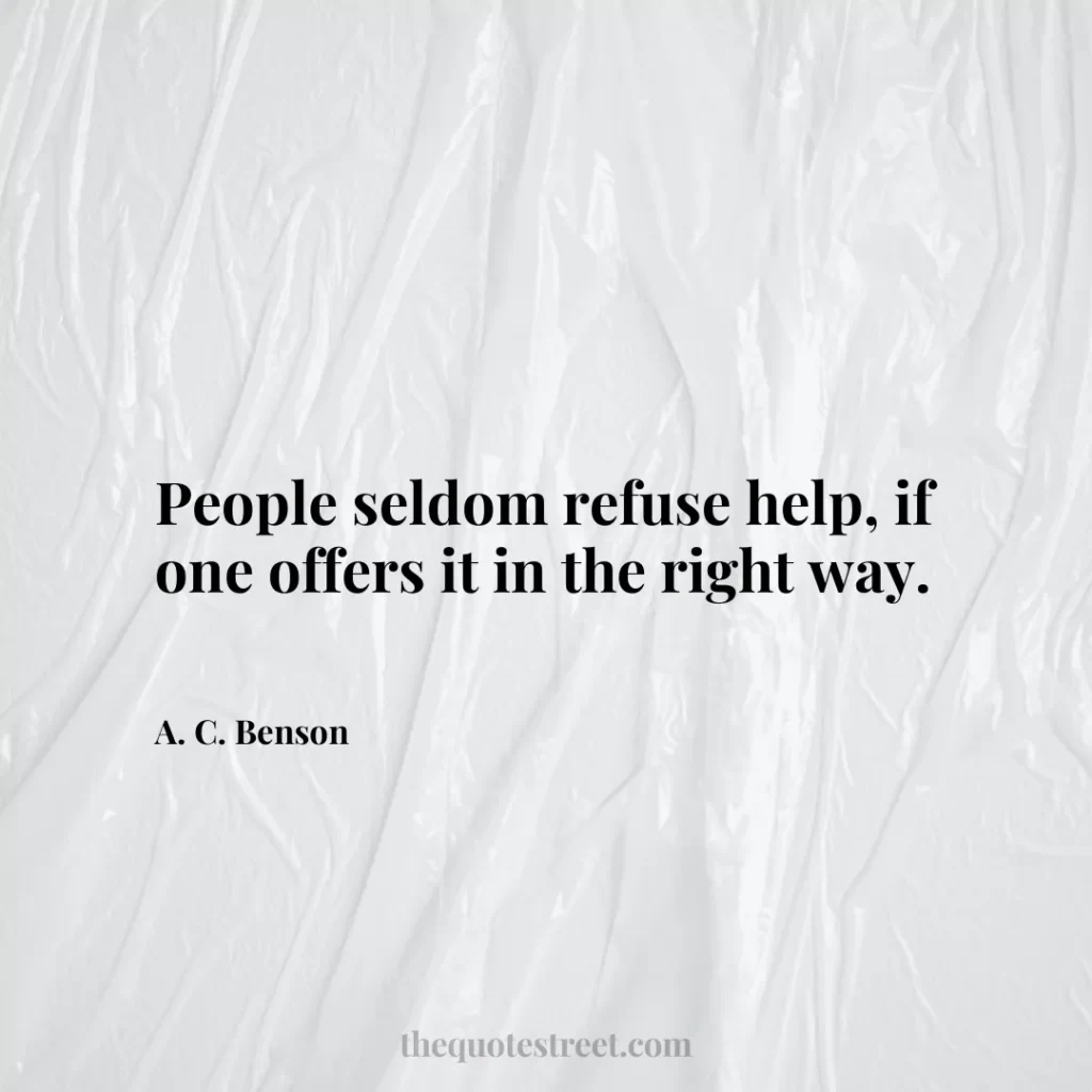 People seldom refuse help