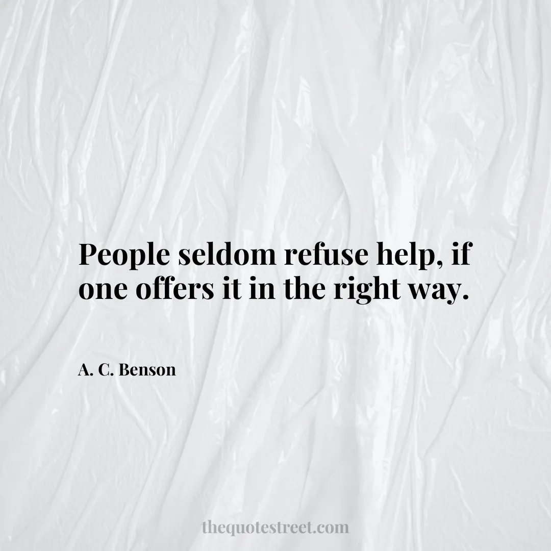 People seldom refuse help