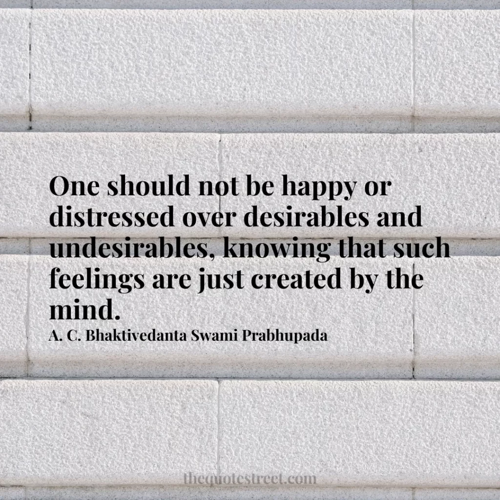 One should not be happy or distressed over desirables and undesirables