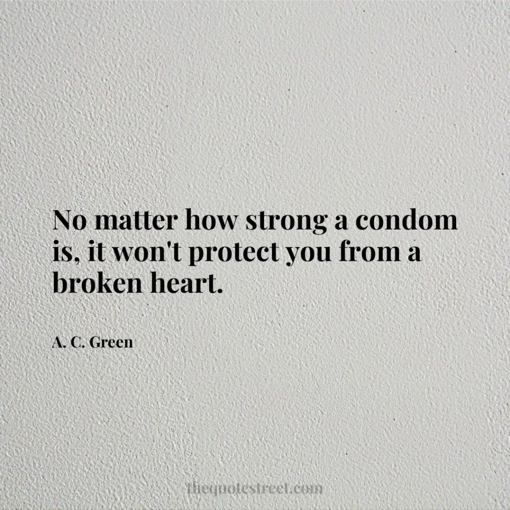 No matter how strong a condom is