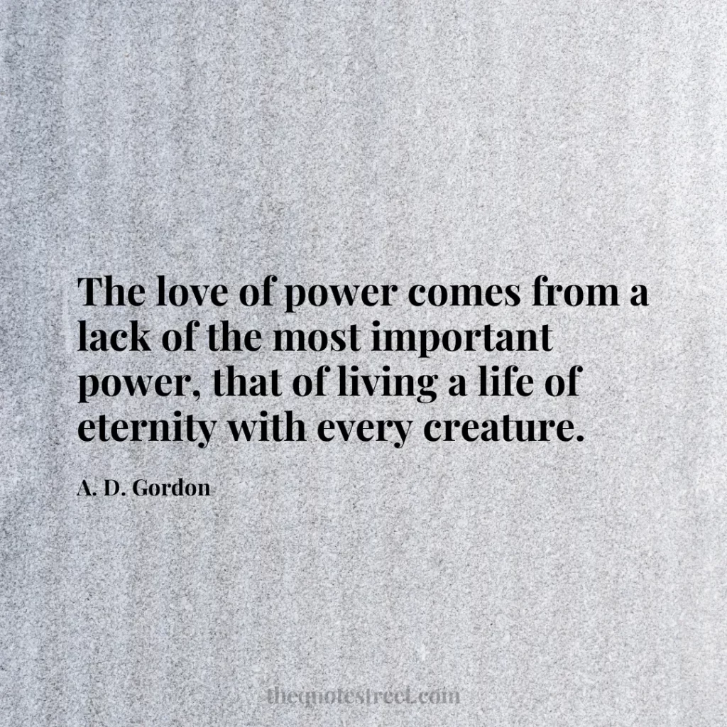 The love of power comes from a lack of the most important power