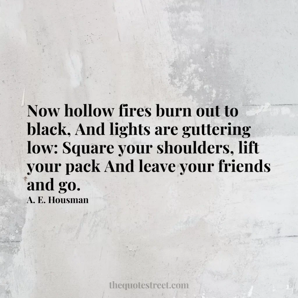 Now hollow fires burn out to black