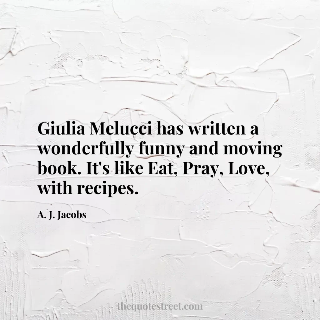 Giulia Melucci has written a wonderfully funny and moving book. It's like Eat