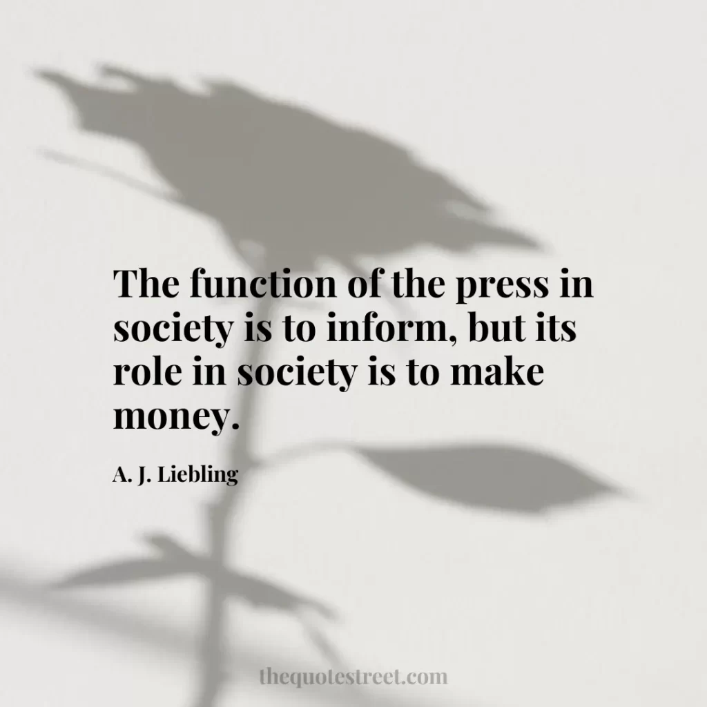 The function of the press in society is to inform