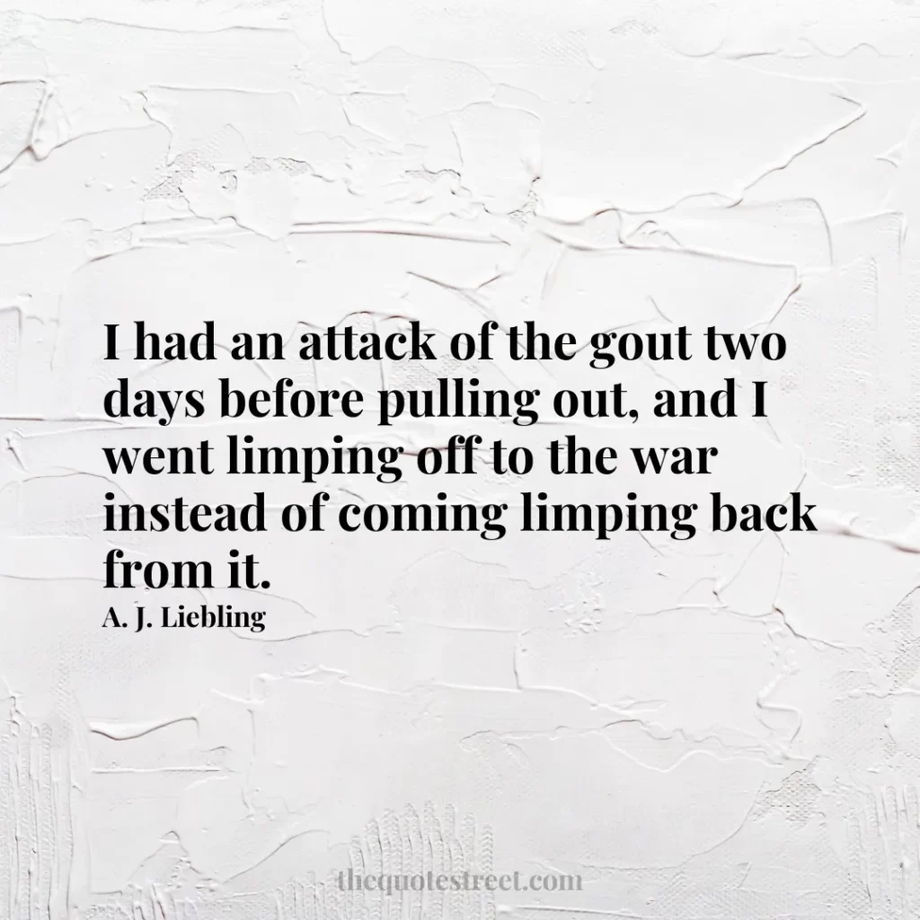 I had an attack of the gout two days before pulling out