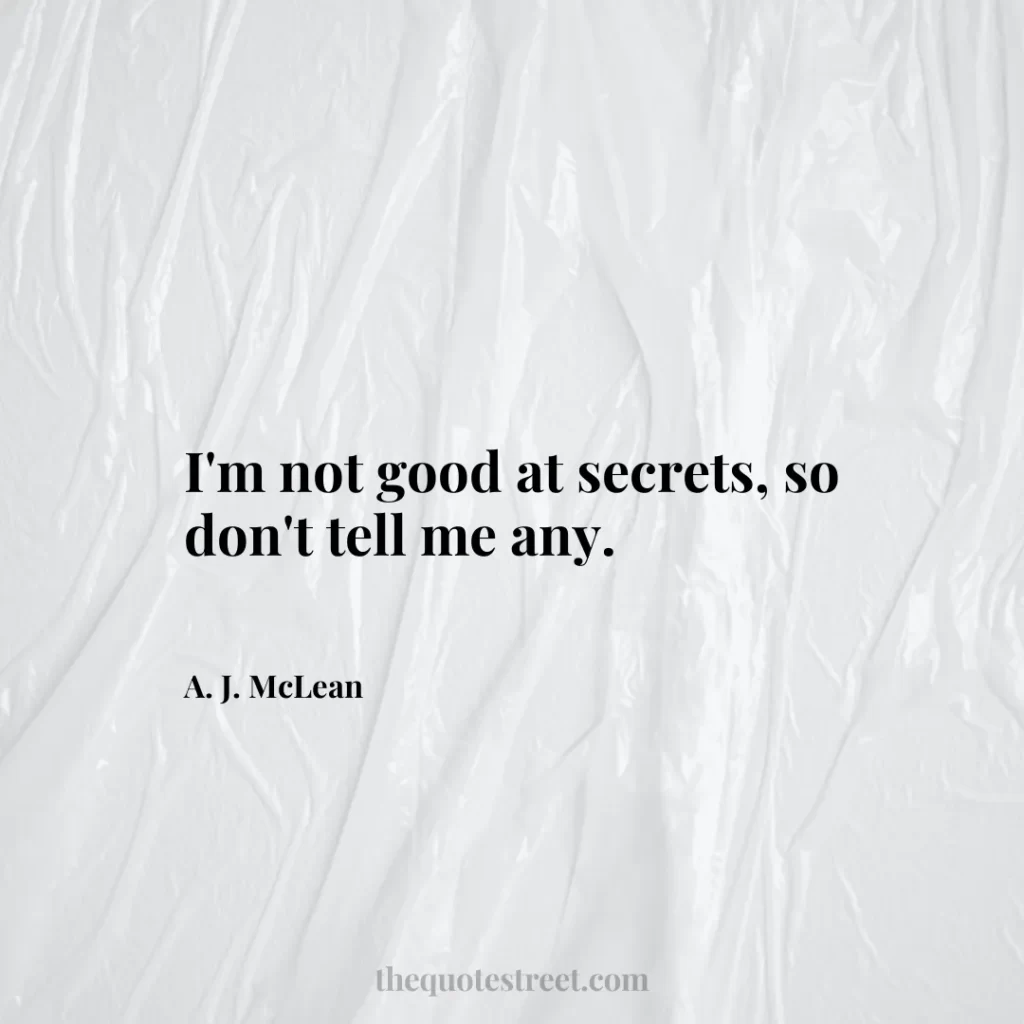 I'm not good at secrets